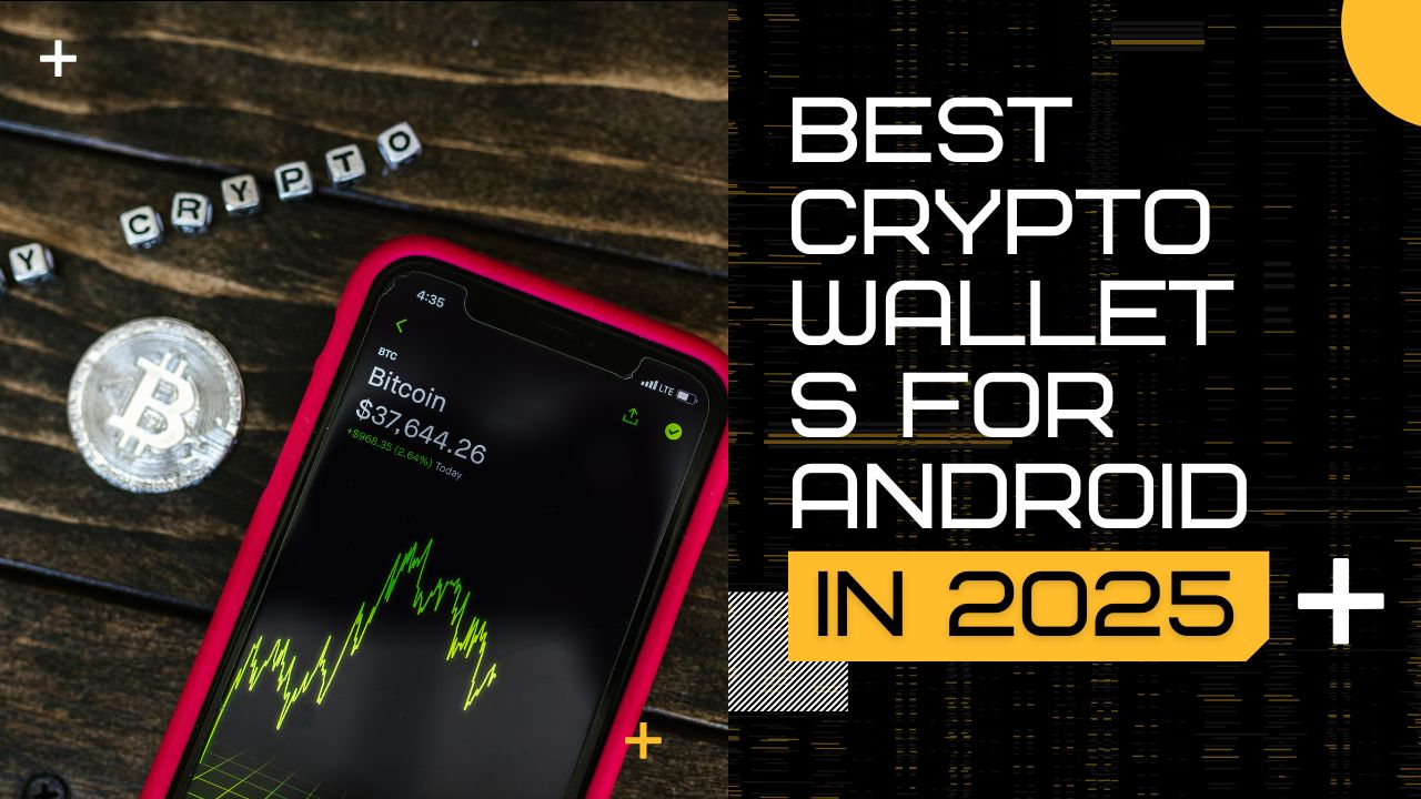 Best Crypto Wallets for Android in 2025