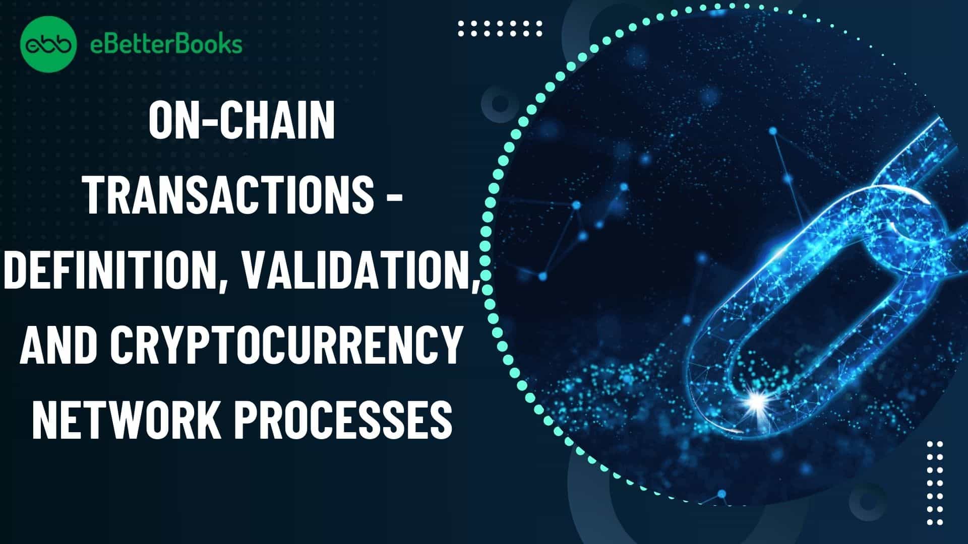 On-Chain Transactions - Definition, Validation, and Cryptocurrency Network Processes